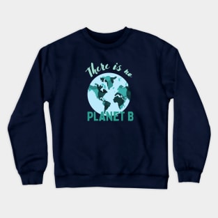 There is no planet B Crewneck Sweatshirt